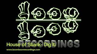 House of Stank- Dig It