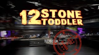 12 Stone Toddler in RUSSIA 2019