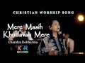 Mere Masih Khudavand Mere Official Hindi Worship Song Chandra Debbarma KR Records