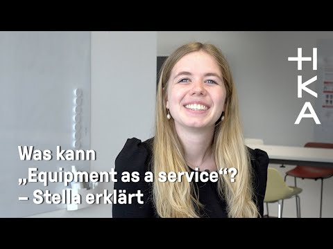 Equipment as a service – Absolventin des Wirtschaftsingenieurwesens erklärt das Modell.