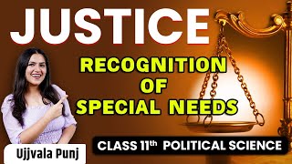 Social Justice | Recognition of Special Needs | Class 11 Political Science Chapter 4 | Ujjvala Ma'am