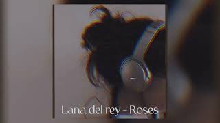 lana del rey - roses (sped up)