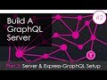 Building A GraphQL Server Part 2 Server Express GraphQL Setup