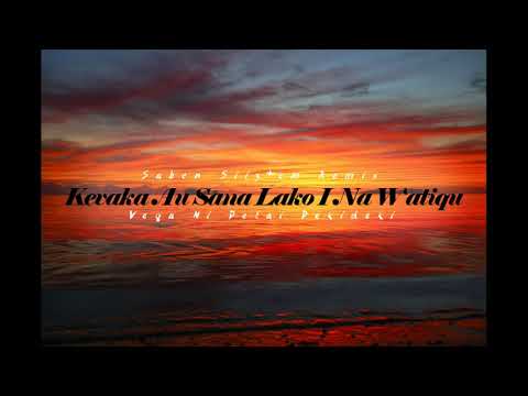 Kevaka Au Sana Lako I Na Watiqu ft. Voqa Ni Delai Dokidoki (Saben Siiztem Remix)