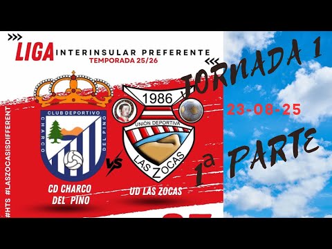CD. Charco del Pino vs UD. Las Zocas (1ª parte) 23-08-25