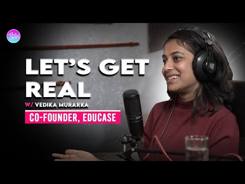 Let's Get Real With Vedika Murarka || Ep 113 || Educase || Co-Founder || Anup Ghimire