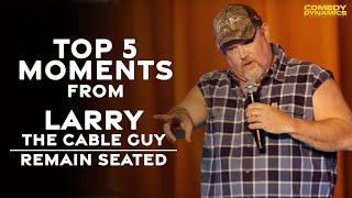 Top 5 Moments from Larry The Cable Guy: Remain Seated