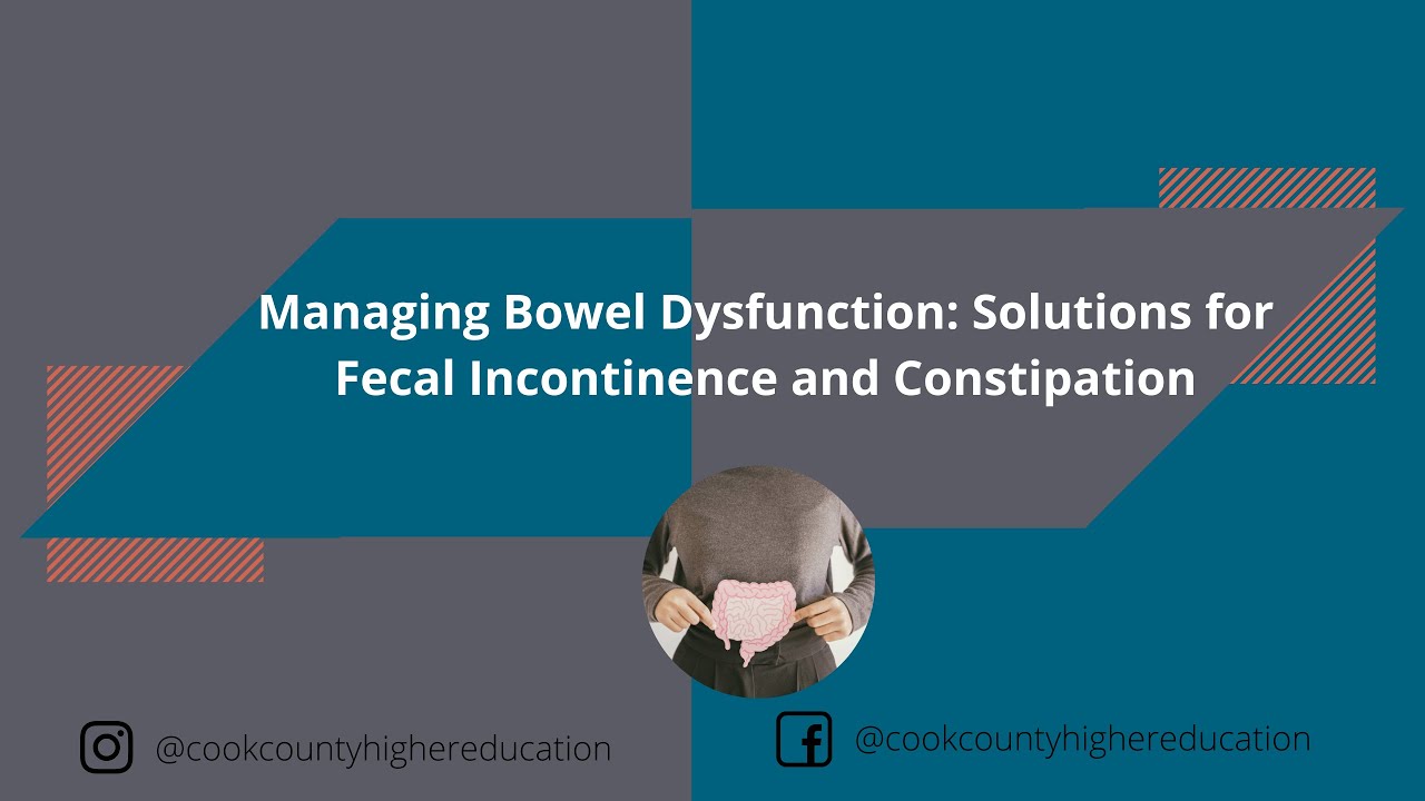 Managing Bowel Dysfunction: Solutions for Fecal Incontinence and Constipation