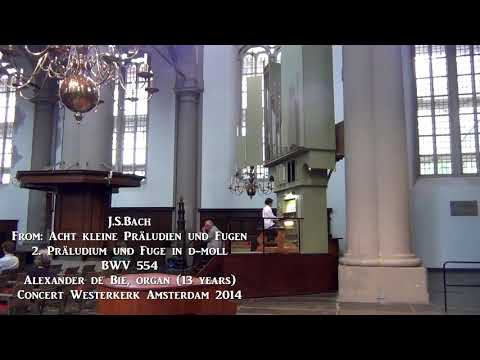 J.S.Bach, Präludium und Fuge Nr. 2 d-moll, BWV 554, Alexander de Bie, organ (13 years)