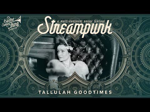 Tallulah Goodtimes @ Streampunk - A Multi-Continent Online Festival (June 13th 2020)