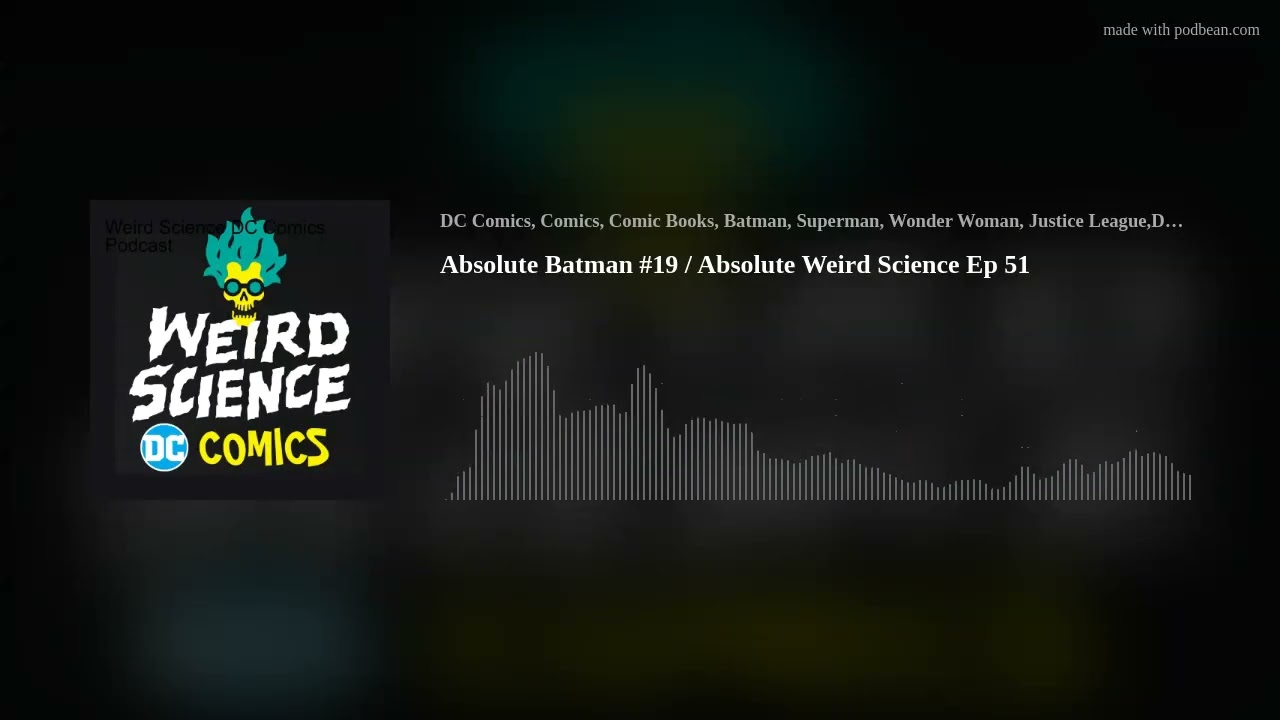 Absolute Batman #19 / Absolute Weird Science Ep 51