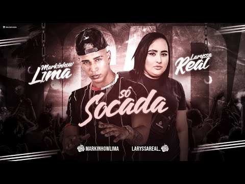 MARKINHOW LIMA E LARYSSA REAL - SÓ SOCADA / TBT (Prod. BNB no Beat)