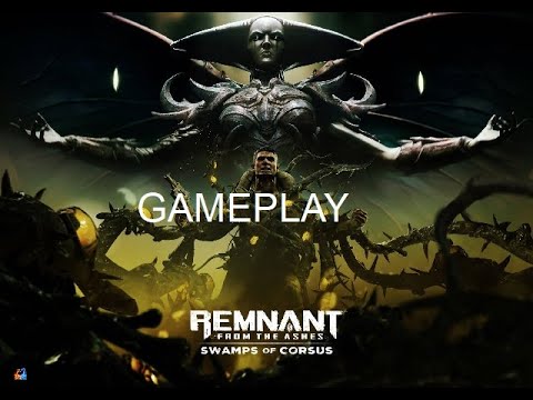 Remnant: From the Ashes Swamps of Corsus - Gameplay Part # 1