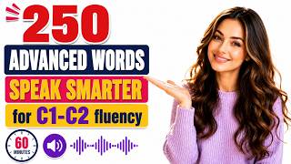 250 Advanced English Words C1–C2 | Sophisticated Conversation Vocabulary