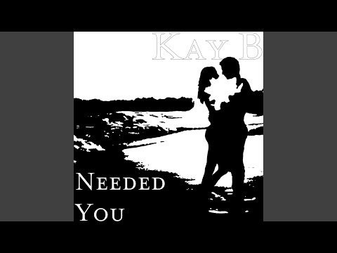 Needed You
