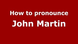How to pronounce John Martin