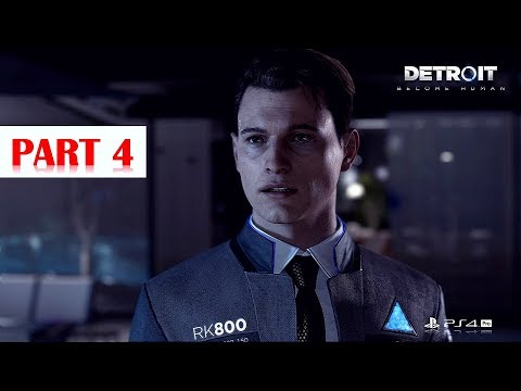 Detroit: Become Human - Walkthrough No Commentary - Part 4 - Gameplay Playthrough [PS4 PRO]