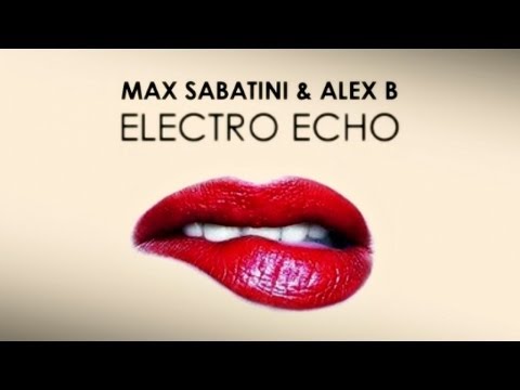 Max Sabatini & Alex B - Electro Echo (DJ Chick Remix)