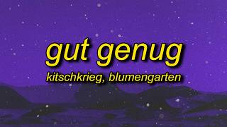 Download lagu KITSCHKRIEG, Blumengarten - Gut Genug (perfect version) Lyrics mp3