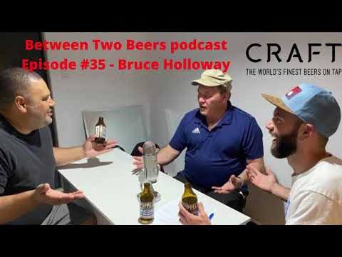 Between Two Beers podcast: Episode #35 - Bruce Holloway