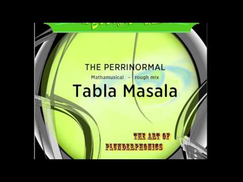 The Perrinormal Tabla Masala (rough mix for Mathamusical)