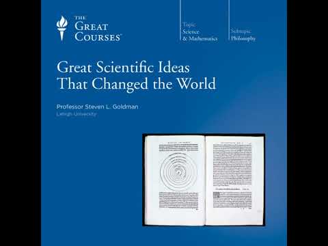 Great Scientific Ideas That Changed the World Audiobook by The Great Courses