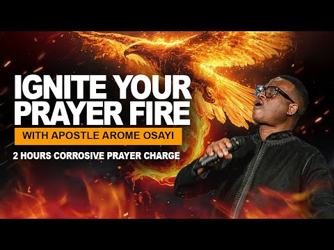 2 HOURS CORROSIVE PRAYER CHANT & TONGUES OF FIRE TO INTENSIFY YOUR PRAYER FIRE - APOSTLE AROME OSAYI