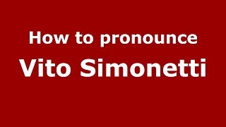 How to pronounce Vito Simonetti