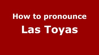 How to pronounce Las Toyas
