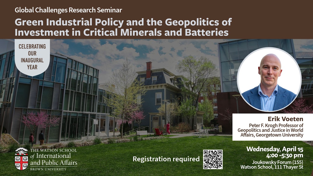 Erik Voeten — Green Industrial Policy & Geopolitics of Investment in Critical Minerals and Batteries