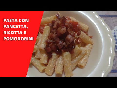Pasta con pancetta, ricotta e pomodorini