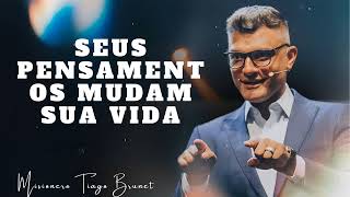 SEUS PENSAMENTOS MUDAM SUA VIDA - Misionero Tiago Brunet