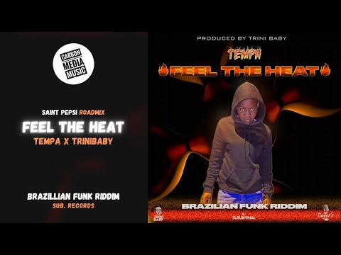 Tempa x Trini Baby - Feel The Heat (Soca Roadmix) (Semi Clean Version)