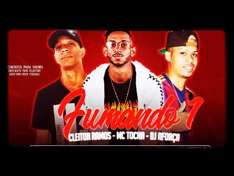MC TOCHA DJ AFORÇA JP MC CLEITON RAMOS  - FUMANDO1