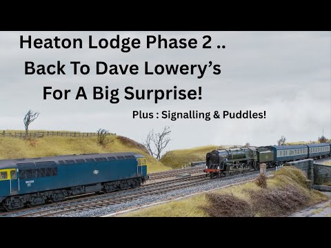 Heaton Lodge Phase 2 .. Back To Dave Lowery's For A Surprise! Plus Signalling An Puddles!