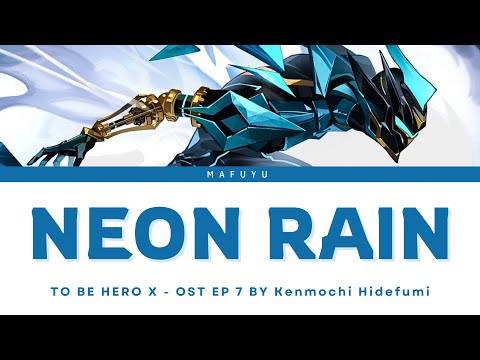 To Be Hero X (E-Soul) Main OST FULL — Hidefumi Kenmochi『NEON RAIN』Lyrics