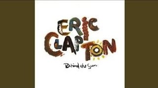 Eric Clapton - &quot;Behind The Sun&quot; - &quot;Forever Man&quot; - 1985