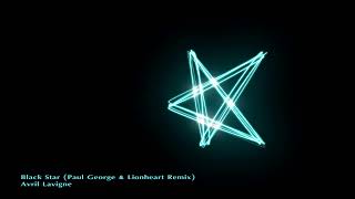 Avril Lavigne - Black Star (Lionheart & Paul George Remix) [Preview]