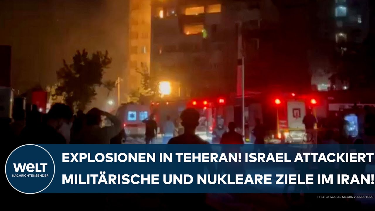 NAHER OSTEN: Explosionen in Teheran! Israel attackiert militärische und nukleare Ziele im Iran!
