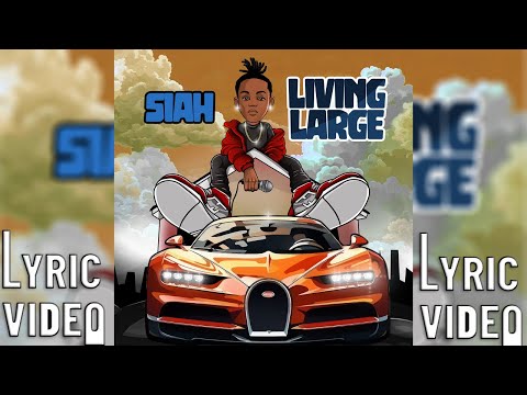 Super Siah Living Large Official Lyric Video