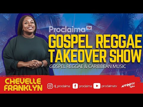 Gospel Reggae Takeover ft Chevelle Franklyn - DJ Proclaima 11th June 2021