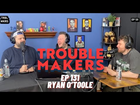 Bank Robberies and Bad Service with Ryan O'Toole - TROUBLEMAKERS 131