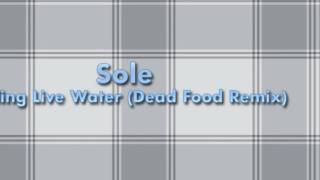 Sole - Selling Live Water (Dead Food Remix)