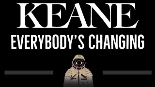 Keane • Everybody&#39;s Changing (CC) 🎤 [Karaoke] [Instrumental Lyrics]