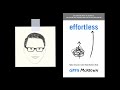 EFFORTLESS By Greg McKeown Core Message