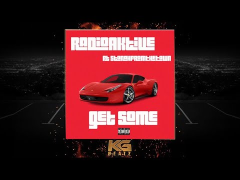 RadioAktive ft. StonahFrmThaTown - Get Some [New 2018]