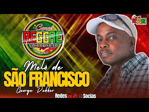 MELÔ DE SÃO FRANCISCO | GEORGE DEKKER - REGGAE 2024