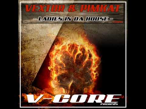 Vextor & Pimkat - Ladies in da House - X-Mind Remix (V-Core Records)