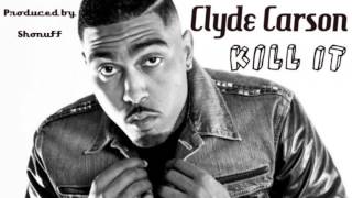 Clyde Carson - Kill It (2012) (Prod. ShonuFF)