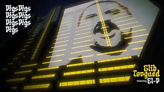 Pigs Pigs Pigs Pigs Pigs Pigs Pigs – Glib Tongued (feat: El-P)